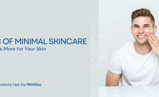 The Magic of Minimal Skincare: Why Less is More for Your Skin